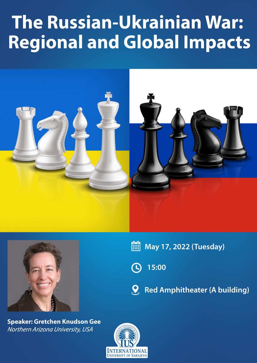 "The Russian- Ukrainian War: Regional and Global Impacts" Guest Lecture