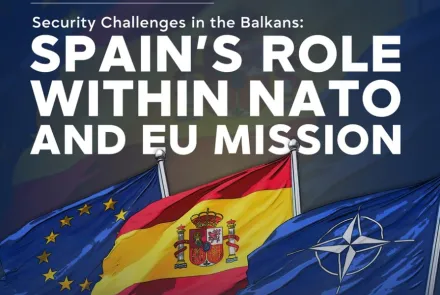 Shuttle Diplomacy Talks: Security Challenges in the Balkans: Spain’s Role within NATO and EU Mission